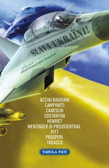 Slava Ukraïni! 9 penne contro l'Orco  - Libro Tabula Fati 2022, Nuove scritture | Libraccio.it