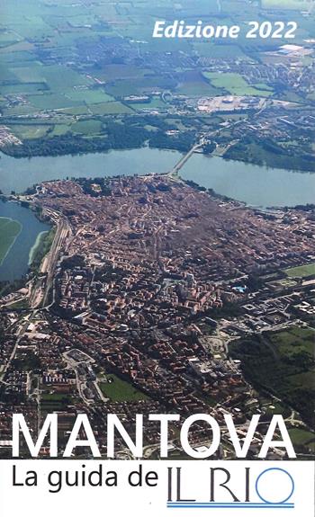 Mantova  - Libro Il Rio 2022, Le Guide de Il Rio | Libraccio.it