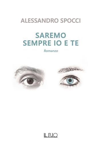 Saremo sempre io e te - Alessandro Spocci - Libro Il Rio 2021 | Libraccio.it