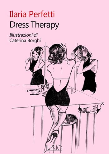 Dress Therapy - Ilaria Perfetti - Libro Il Rio 2021 | Libraccio.it