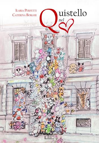 Quistello nel cuore. Ediz. illustrata - Ilaria Perfetti, Caterina Borghi - Libro Il Rio 2021 | Libraccio.it