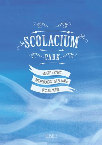 Scolacium Park. Guida didattica per bambini del Museo e Parco archeologico nazionale di Scolacium  - Libro Il Rio 2021, Ceilings. Collana di giovani esploratori e giovani esploratrici | Libraccio.it