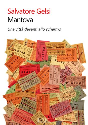 Mantova. Una città davanti allo schermo - Salvatore Gelsi - Libro Il Rio 2022 | Libraccio.it