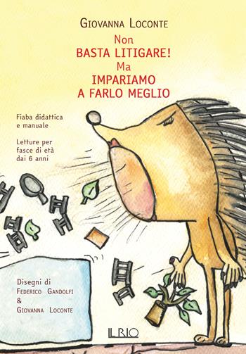 Non basta litigare! Ma impariamo a farlo meglio - Giovanna Loconte - Libro Il Rio 2024 | Libraccio.it