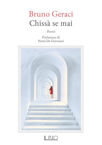 Chissà se mai - Bruno Geraci - Libro Il Rio 2025 | Libraccio.it