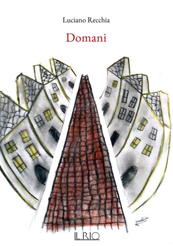 Domani - Luciano Recchia - Libro Il Rio 2025 | Libraccio.it