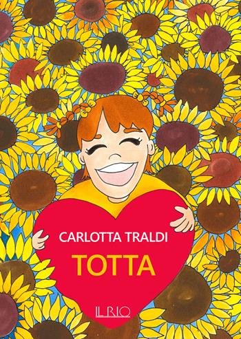 Totta - Carlotta Traldi - Libro Il Rio 2025 | Libraccio.it
