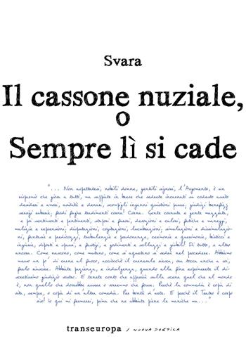 Il cassone nuziale o sempre lì si cade - Svara - Libro Transeuropa 2021, Nuova poetica | Libraccio.it