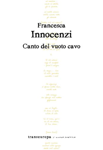 Canto del vuoto cavo - Francesca Innocenzi - Libro Transeuropa 2021, Nuova poetica | Libraccio.it