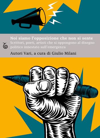 Noi siamo l'opposizione che non si sente. Scrittori, poeti, artisti, che si oppongono al disegno politico innestato sull’emergenza  - Libro Transeuropa 2021, Margini a fuoco | Libraccio.it