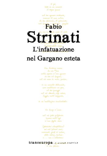 L'infatuazione nel Gargano esteta - Fabio Strinati - Libro Transeuropa 2021, Nuova poetica | Libraccio.it