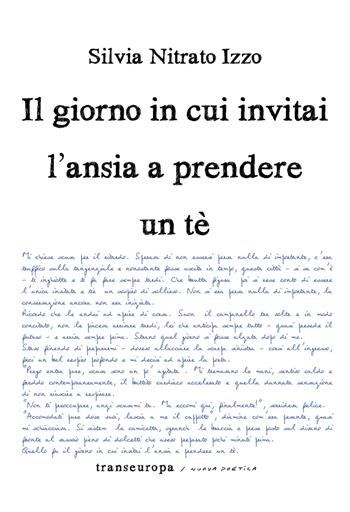 Il giorno in cui invitai l’ansia a prendere un tè - Silvia Nitrato Izzo - Libro Transeuropa 2021, Nuova poetica. Serie teatro | Libraccio.it