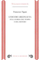 L'oscuro argonauta. Sulla forma del tempo e del mistero