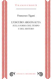 L'oscuro argonauta. Sulla forma del tempo e del mistero