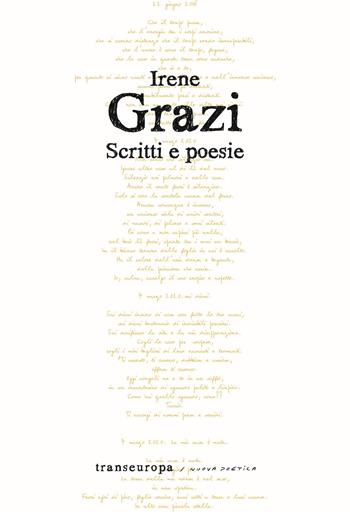 Scritti e poesie - Irene Grazi - Libro Transeuropa 2022, Nuova poetica | Libraccio.it