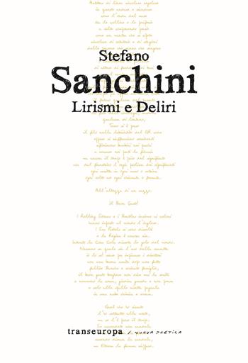 Lirismi e deliri - Stefano Sanchini - Libro Transeuropa 2022, Nuova poetica | Libraccio.it
