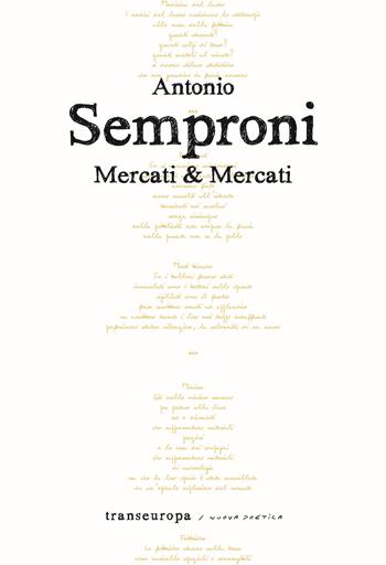 Mercati & Mercati - Antonio Semproni - Libro Transeuropa 2022, Nuova poetica | Libraccio.it