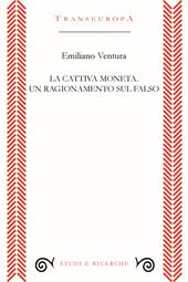 La cattiva moneta. Un ragionamento sul falso