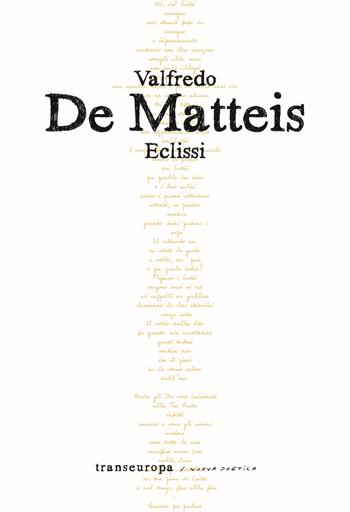 Eclissi - Valfredo De Matteis - Libro Transeuropa 2022, Nuova poetica | Libraccio.it