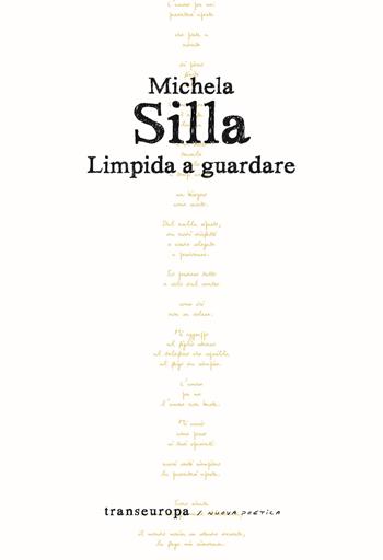 Limpida a guardare - Michela Silla - Libro Transeuropa 2022, Nuova poetica | Libraccio.it