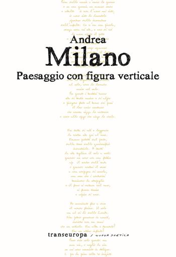 Paesaggio con figura verticale - Andrea Milano - Libro Transeuropa 2022, Nuova poetica | Libraccio.it