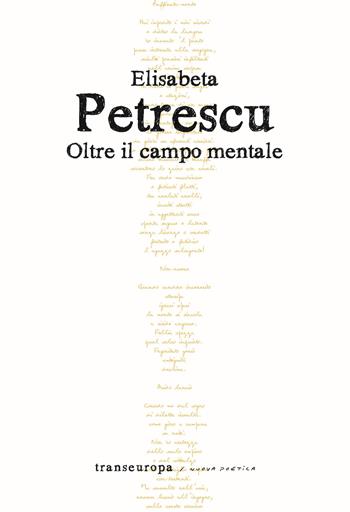 Oltre il campo mentale - Elisabeta Petrescu - Libro Transeuropa 2022, Nuova poetica | Libraccio.it