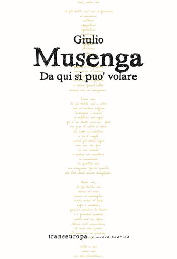 Da qui si può volare - Giulio Musenga - Libro Transeuropa 2022, Nuova poetica | Libraccio.it