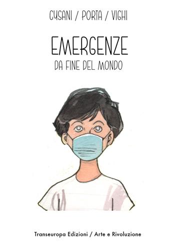 Emergenze da fine del mondo - Angela Cusani, Sergio Porta, Fabio Vighi - Libro Transeuropa 2023, Arte e rivoluzione | Libraccio.it