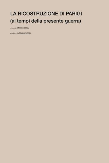 La ricostruzione di Parigi (ai tempi della presente guerra) - Paolo Gera - Libro Transeuropa 2023, Narratori italiani | Libraccio.it