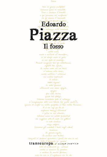 Il fosso - Edoardo Piazza - Libro Transeuropa 2023, Nuova poetica | Libraccio.it