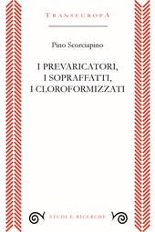 I prevaricatori, i sopraffatti, i cloroformizzati. Scritti (2018-2023) per indignarsi e non voltarsi dall’altra parte