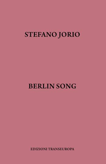 Berlin song - Stefano Jorio - Libro Transeuropa 2023, Narratori delle riserve | Libraccio.it