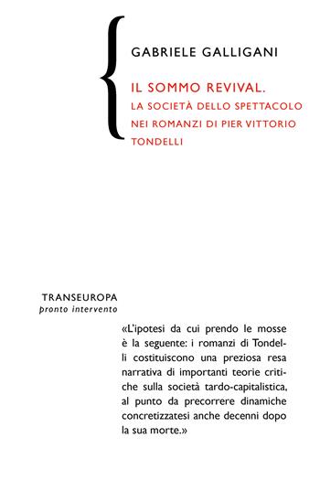 Il sommo revival. La società dello spettacolo nei romanzi di Pier Vittorio Tondelli - Gabriele Galligani - Libro Transeuropa 2023, Pronto intervento | Libraccio.it