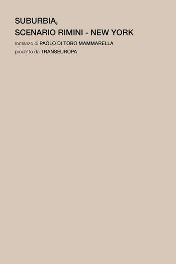Suburbia. Scenario Rimini - New York - Paolo Di Toro Mammarella - Libro Transeuropa 2024, Narratori italiani | Libraccio.it
