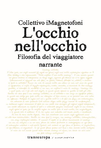 L'occhio nell'occhio. Filosofia del viaggiatore narrante - Collettivo iMagnetofoni - Libro Transeuropa 2024, Nuova poetica | Libraccio.it