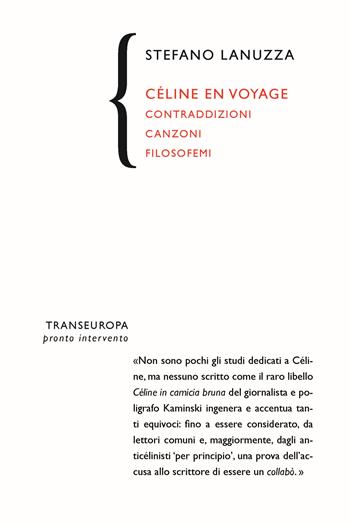 Céline en voyage. Contraddizioni canzoni filosofemi - Stefano Lanuzza - Libro Transeuropa 2024, Pronto intervento | Libraccio.it