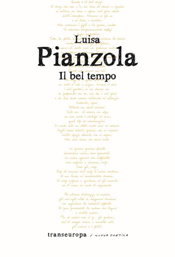 Il bel tempo - Luisa Pianzola - Libro Transeuropa 2024, Nuova poetica | Libraccio.it