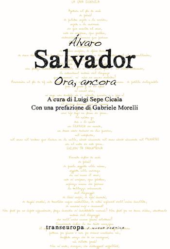 Ora, ancora - Álvaro Salvador - Libro Transeuropa 2024, Nuova poetica | Libraccio.it