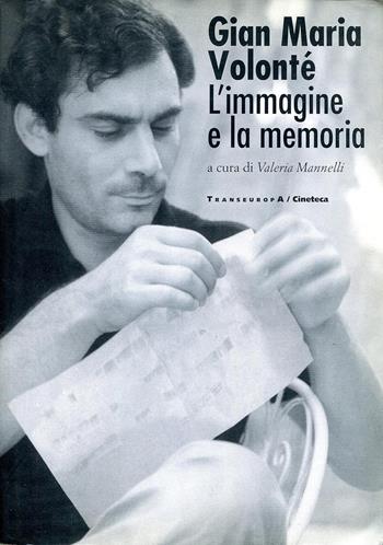 Gian Maria Volonté. L'immagine e la memoria  - Libro Transeuropa 2024, Arte e rivoluzione | Libraccio.it