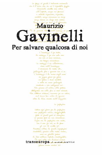 Per salvare qualcosa di noi - Maurizio Gavinelli - Libro Transeuropa 2024, Nuova poetica | Libraccio.it