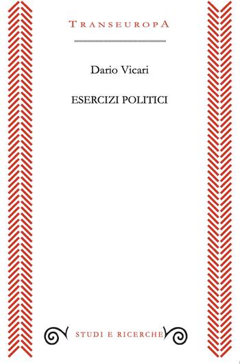 Esercizi politici - Dario Vicari - Libro Transeuropa 2024, Studi e ricerche | Libraccio.it