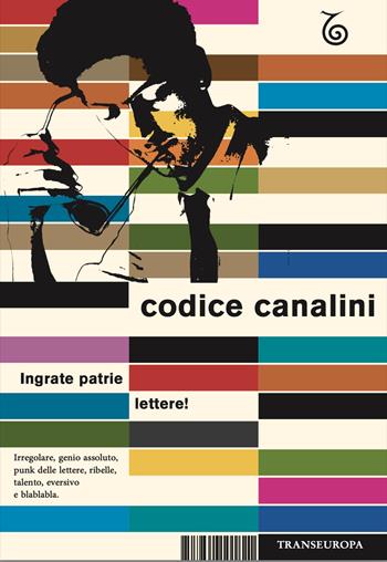 Codice Canalini. Ingrate patrie lettere! - Giulio Milani - Libro Transeuropa 2024 | Libraccio.it