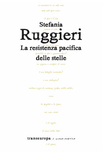 La resistenza pacifica delle stelle - Stefania Ruggieri - Libro Transeuropa 2025, Nuova poetica | Libraccio.it