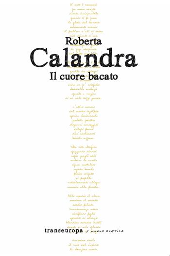 Il cuore bacato - Roberta Calandra - Libro Transeuropa 2025, Nuova poetica | Libraccio.it