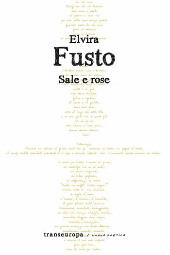Sale e rose - Elvira Fusto - Libro Transeuropa 2025, Nuova poetica | Libraccio.it
