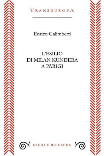 L'esilio di Milan Kundera a Parigi - Enrico Galimberti - Libro Transeuropa 2025, Studi e ricerche | Libraccio.it