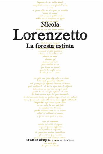 La foresta estinta - Nicola Lorenzetto - Libro Transeuropa 2025, Nuova poetica | Libraccio.it