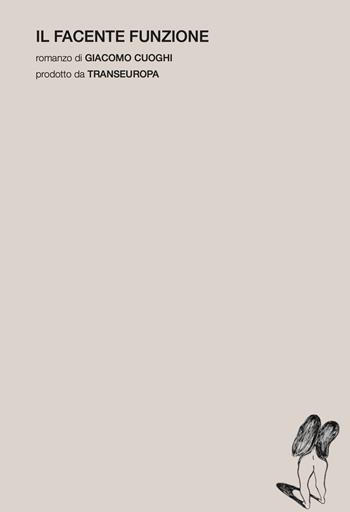 Il facente funzione - Giacomo Cuoghi - Libro Transeuropa 2025, Transeuropa Lab | Libraccio.it