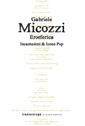 Erosferica. Incantesimi & icone pop - Gabriele Micozzi - Libro Transeuropa 2025, Nuova poetica | Libraccio.it