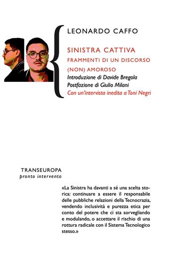 Sinistra cattiva. Frammenti di un discorso (non) amoroso - Leonardo Caffo - Libro Transeuropa 2026, Pronto intervento | Libraccio.it